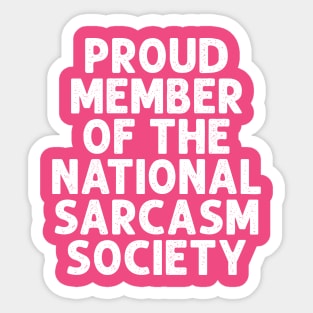 Proud Member Of The National Sarcasm Society Sticker